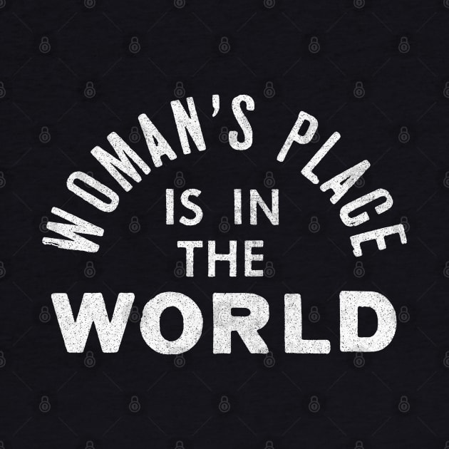 Woman's Place Is In The World / Retro Feminism Statement Typography Design by CultOfRomance